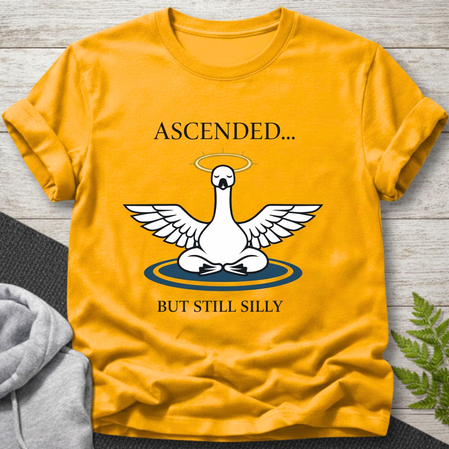 Ascended But Still Silly - Goose T-Shirt