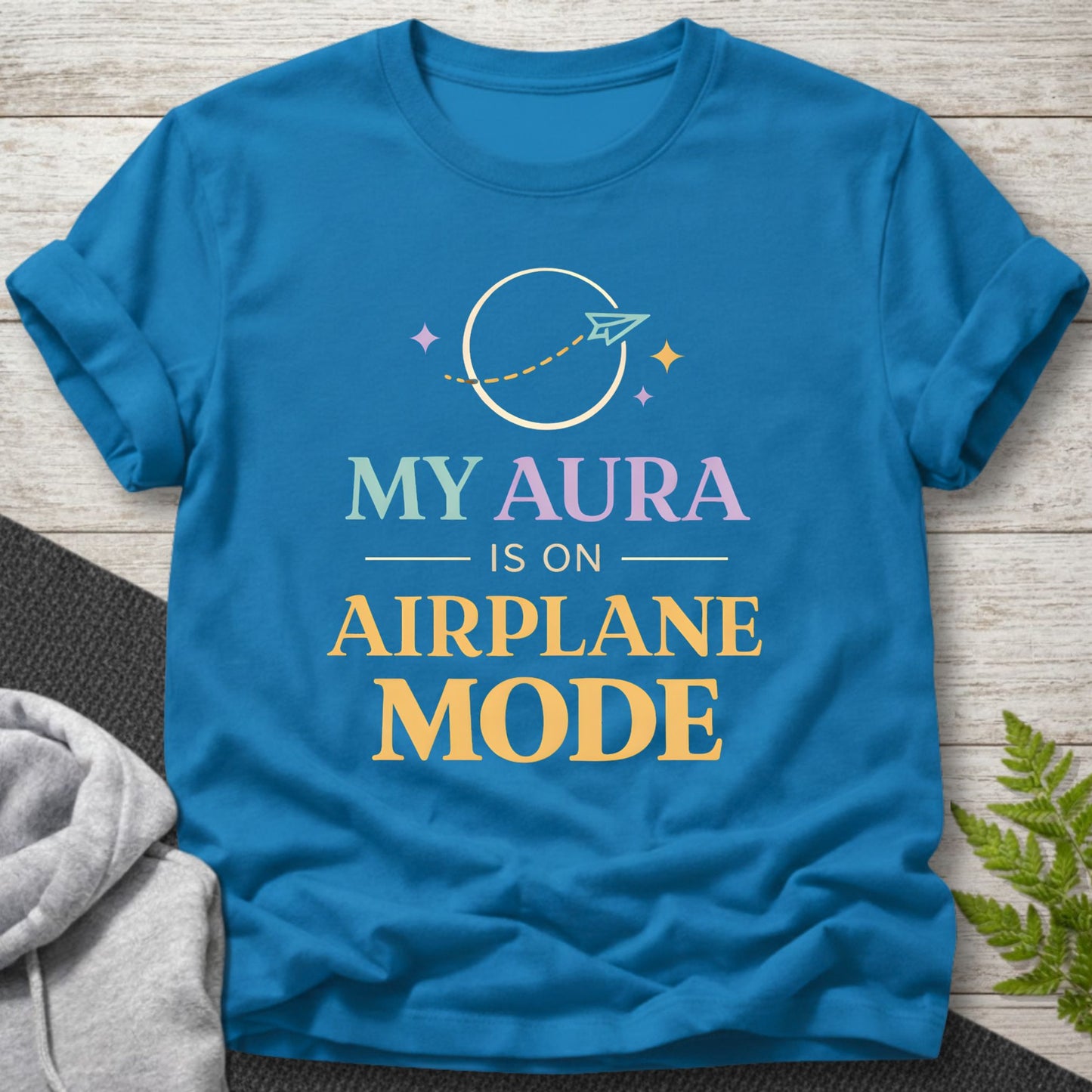 My Aura Is On Airplane Mode T-Shirt