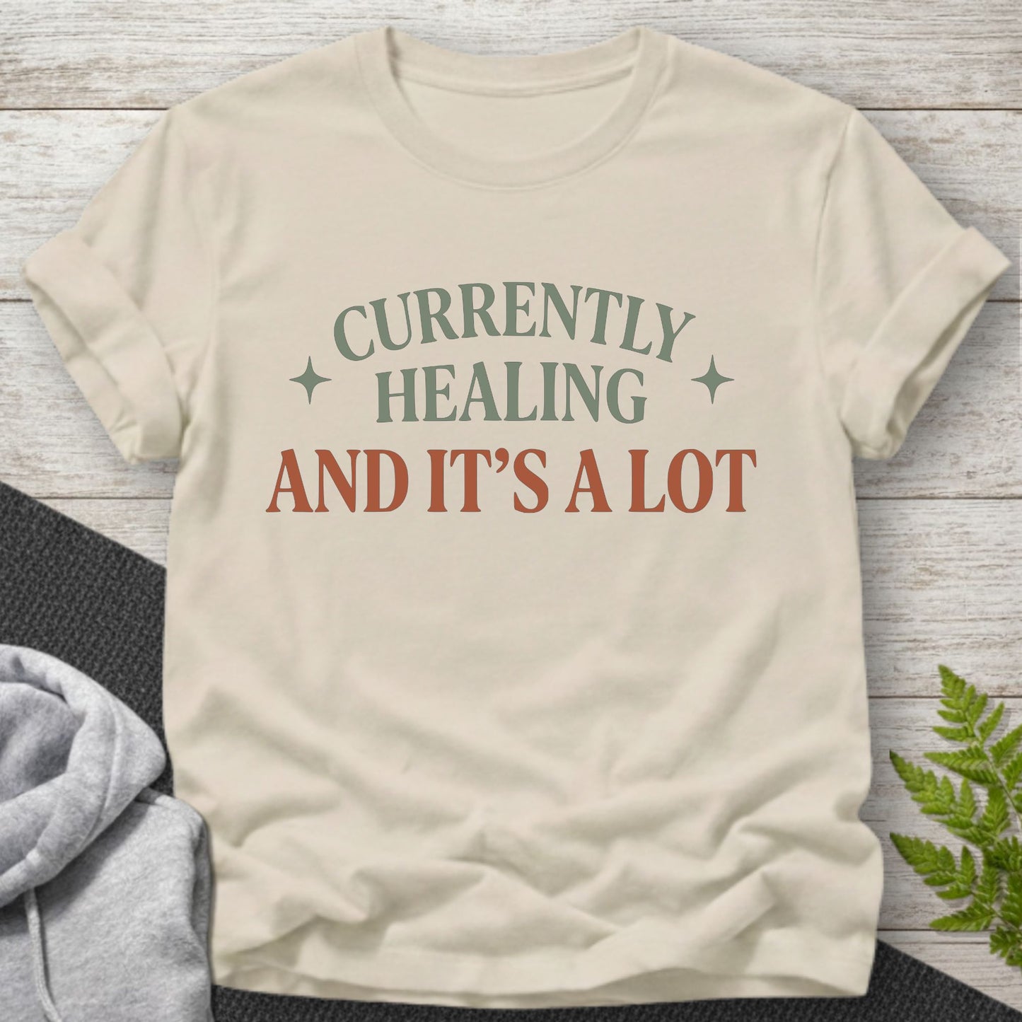 Currently Healing And It’s A Lot T-Shirt