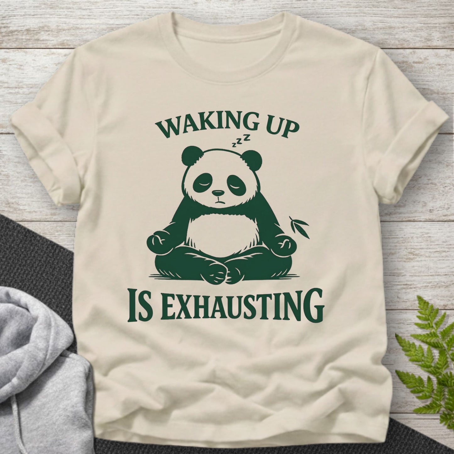 Waking Up Is Exhausting โ Panda T-Shirt