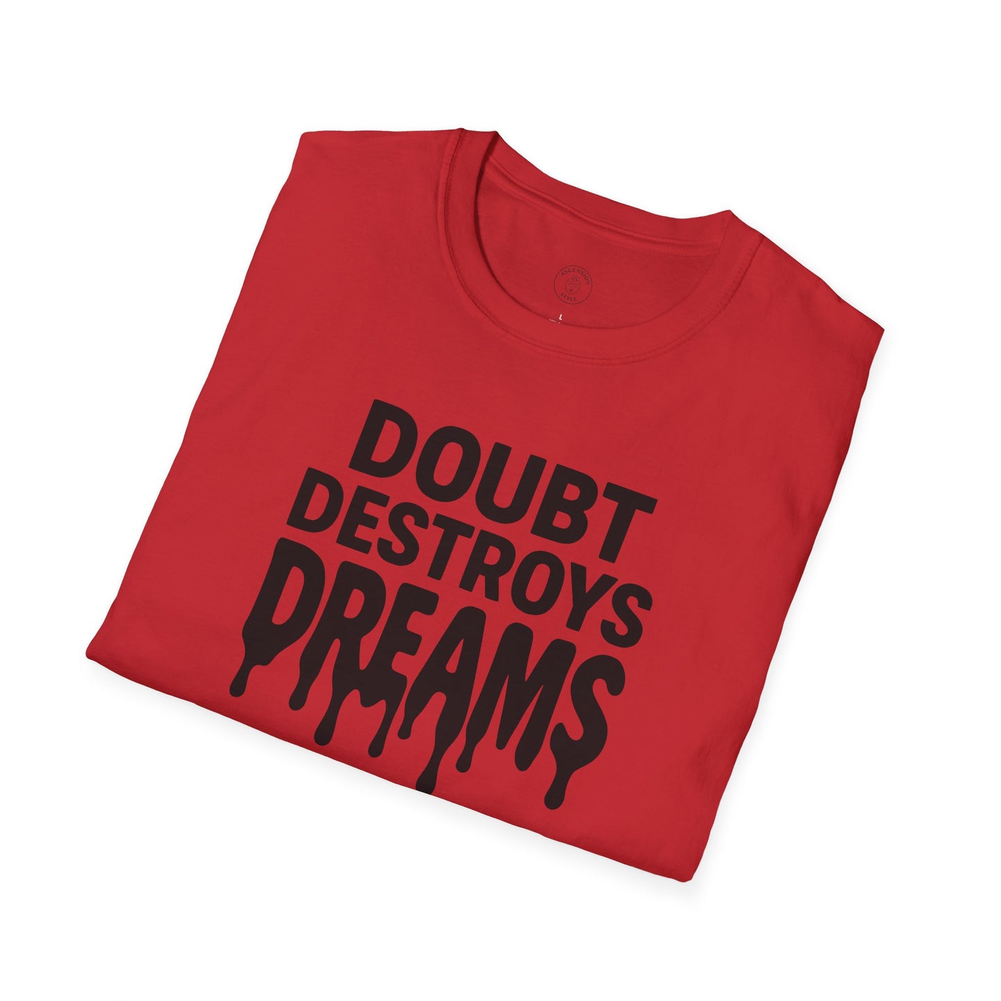 Doubt Destroys Dreams T-Shirt