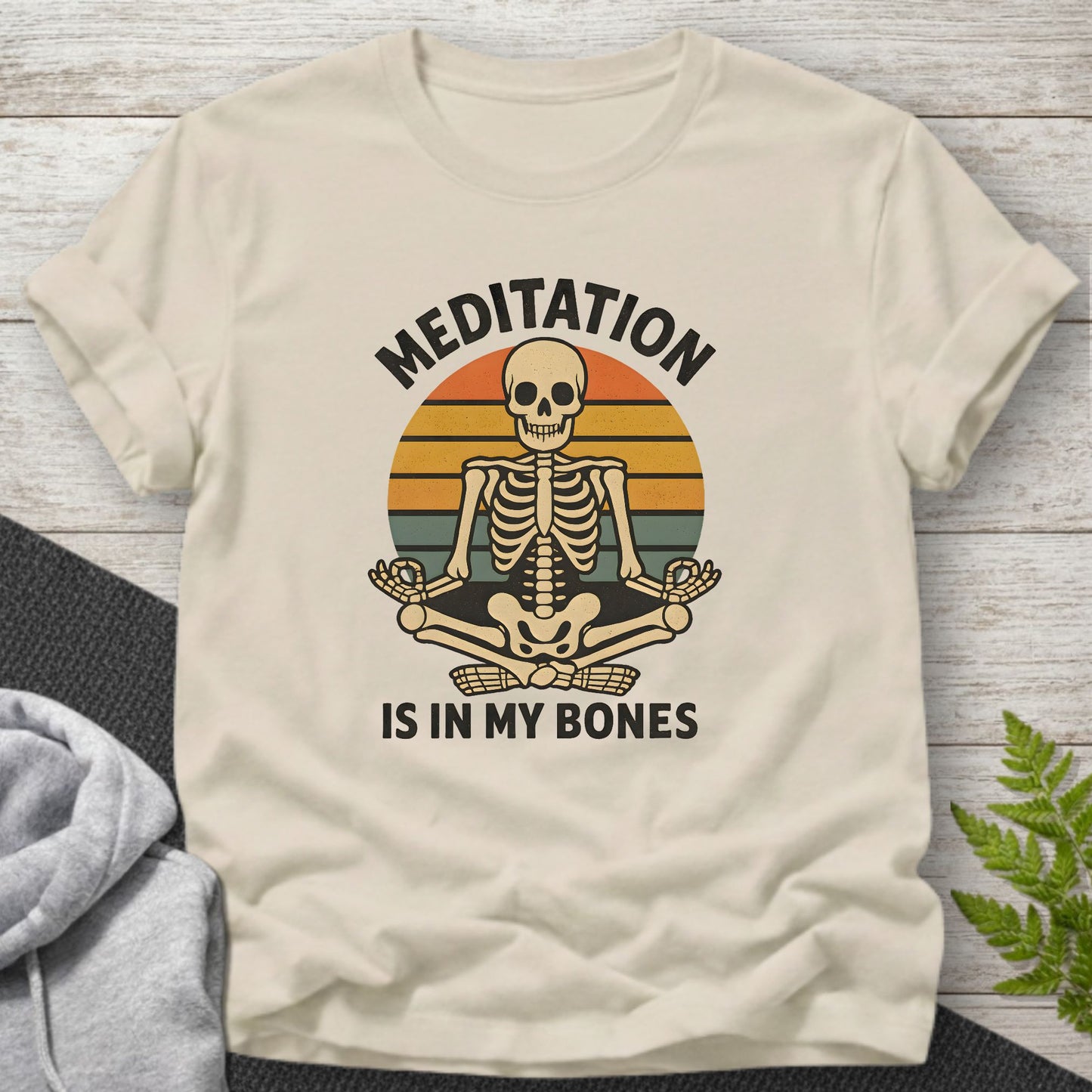 Meditation Is in My Bones T-Shirt
