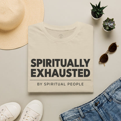 Spiritually Exhausted By Spiritual People T-Shirt