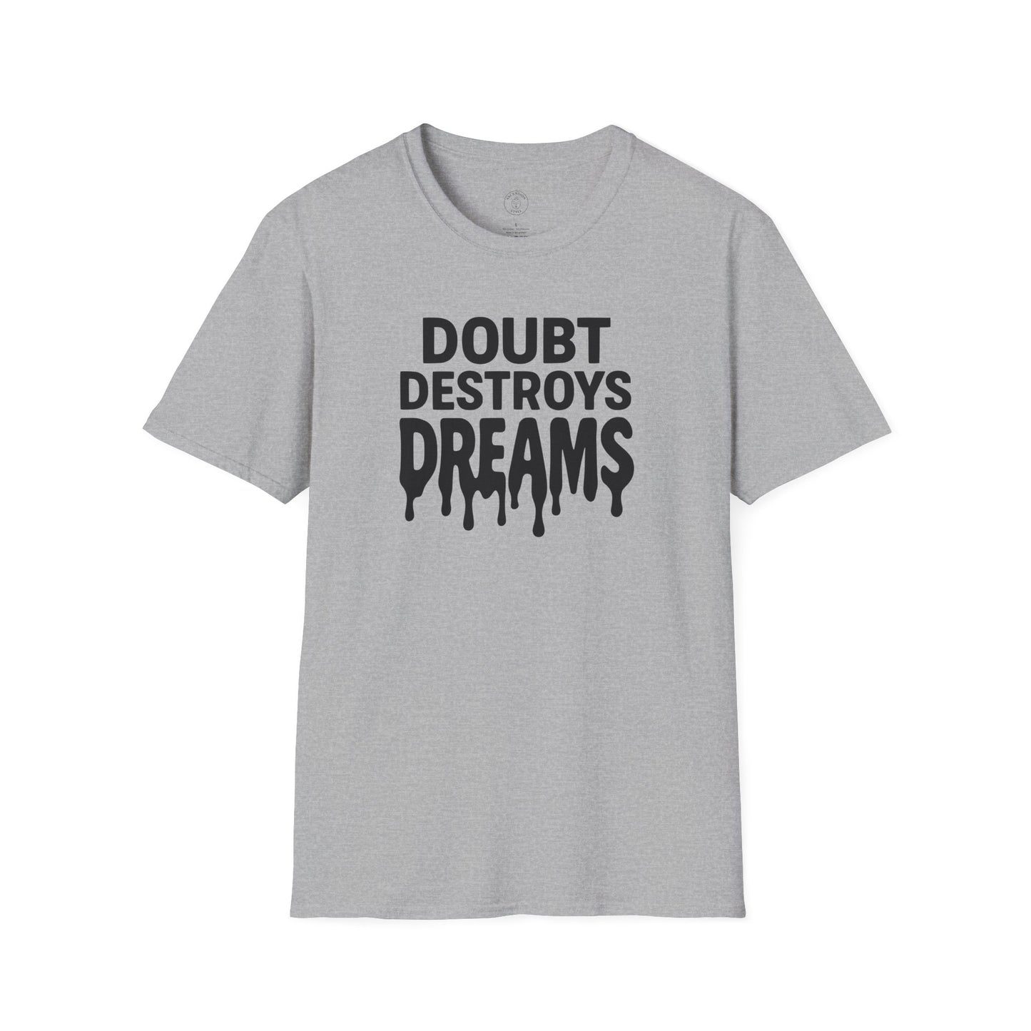 Doubt Destroys Dreams T-Shirt