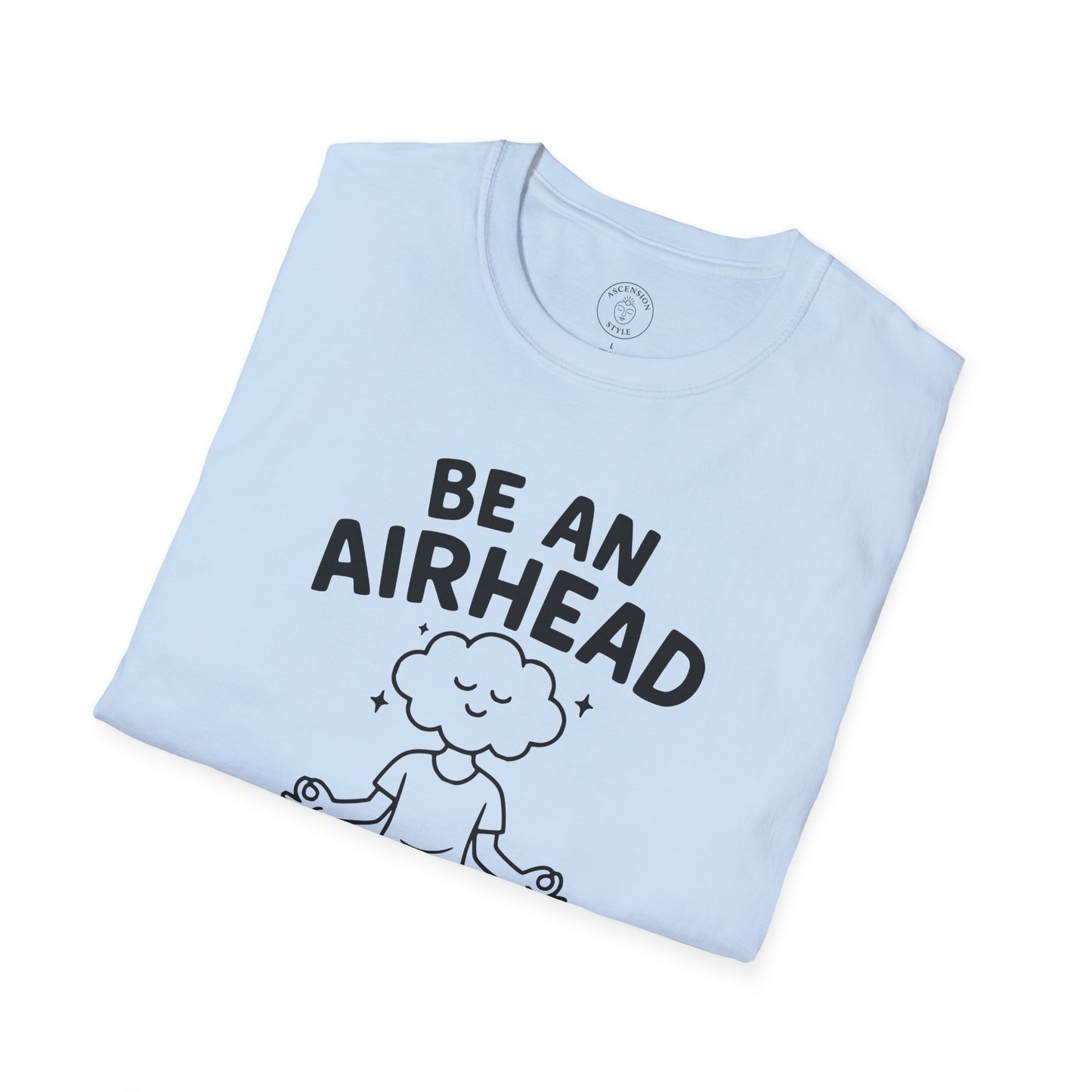 Be an Airhead T-Shirt