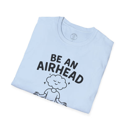 Be an Airhead T-Shirt