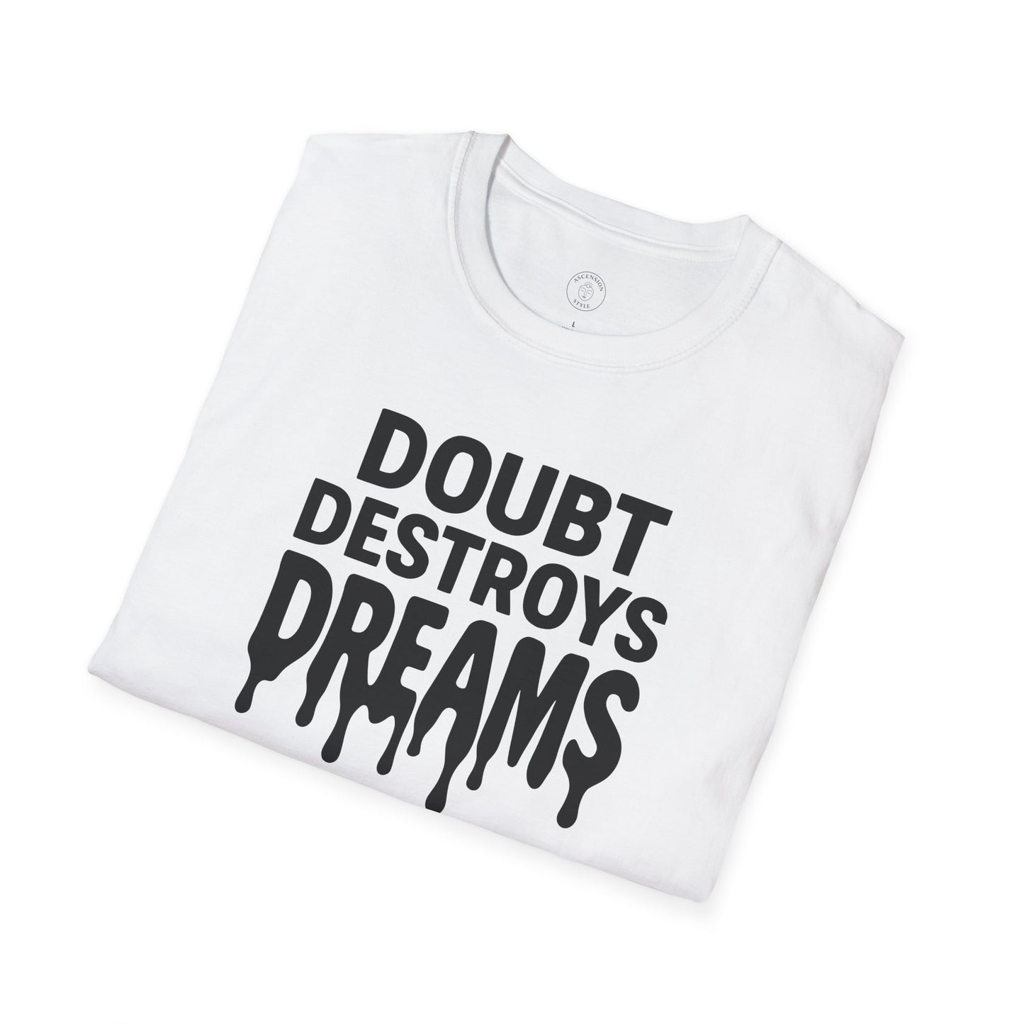 Doubt Destroys Dreams T-Shirt