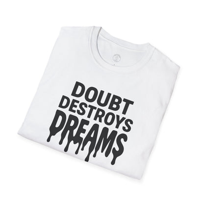 Doubt Destroys Dreams T-Shirt