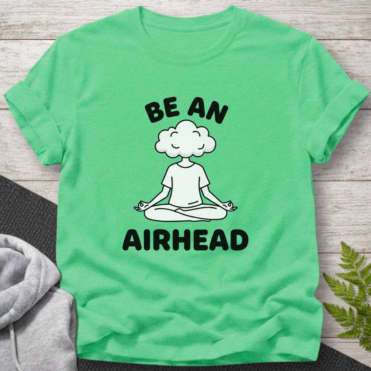 Be an Airhead T-Shirt