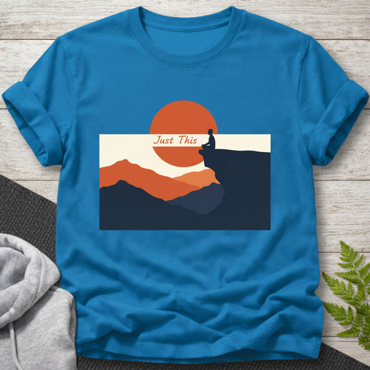 Just This — Mindfulness Meditation T-Shirt