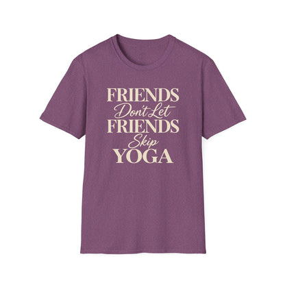 Friends Don’t Skip Yoga T-Shirt