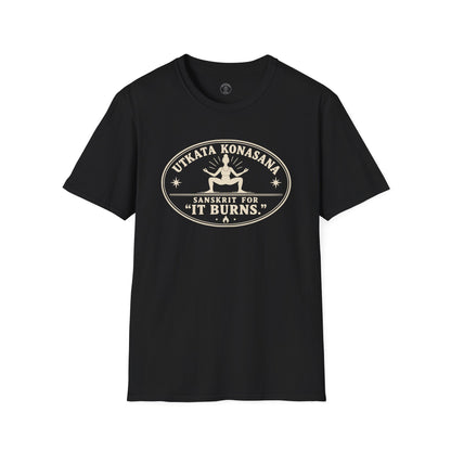 Utkata Konasana It Burns T-Shirt