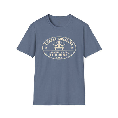 Utkata Konasana It Burns T-Shirt