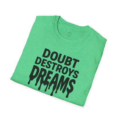 Doubt Destroys Dreams T-Shirt