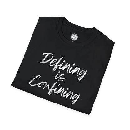 Defining Is Confining T-Shirt