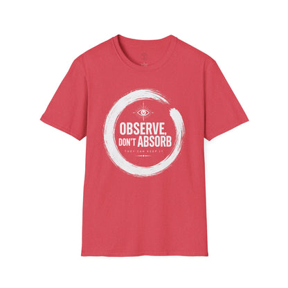 Observe Don’t Absorb T-Shirt