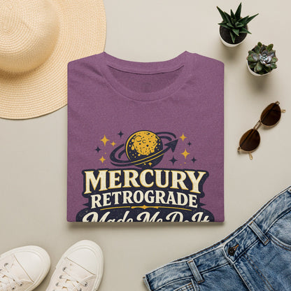 Mercury Retrograde Made Me Do It T-Shirt