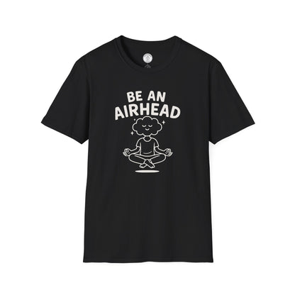Be an Airhead T-Shirt