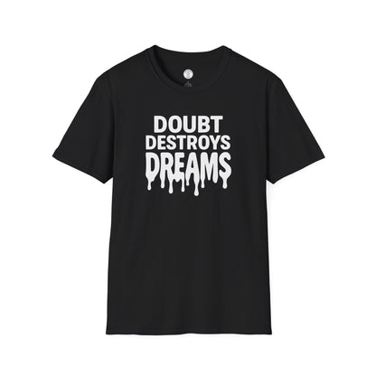 Doubt Destroys Dreams T-Shirt