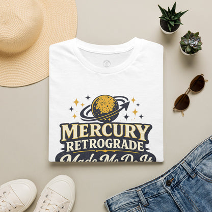 Mercury Retrograde Made Me Do It T-Shirt