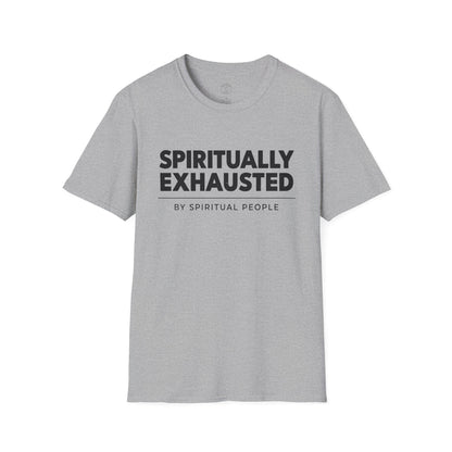Spiritually Exhausted By Spiritual People T-Shirt
