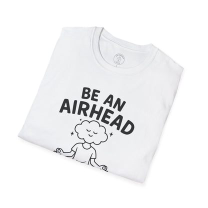 Be an Airhead T-Shirt