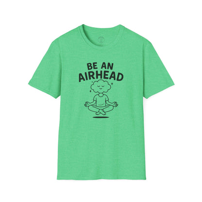 Be an Airhead T-Shirt