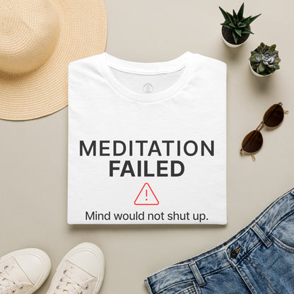 Meditation Failed T-Shirt
