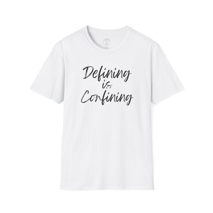 Defining Is Confining T-Shirt