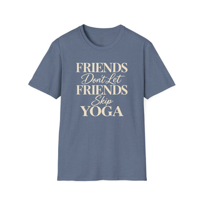 Friends Don’t Skip Yoga T-Shirt