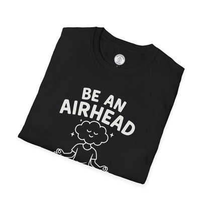 Be an Airhead T-Shirt