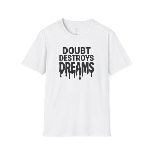 Doubt Destroys Dreams T-Shirt