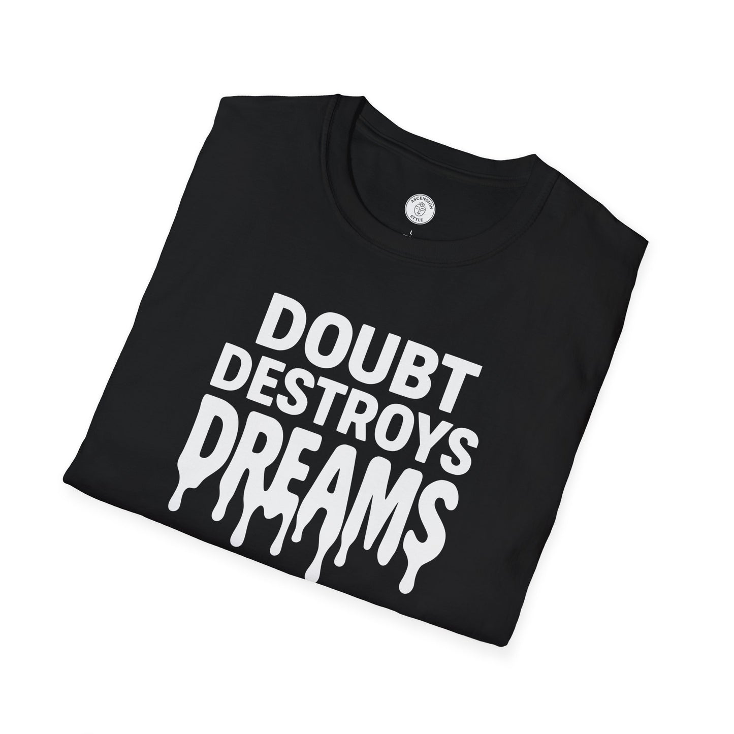 Doubt Destroys Dreams T-Shirt