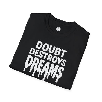 Doubt Destroys Dreams T-Shirt
