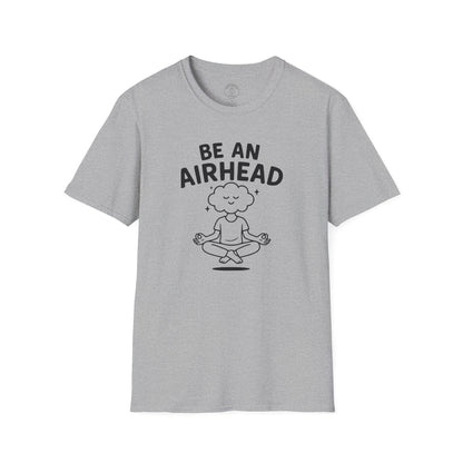 Be an Airhead T-Shirt