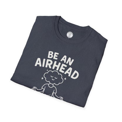 Be an Airhead T-Shirt