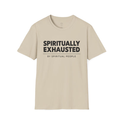 Spiritually Exhausted By Spiritual People T-Shirt