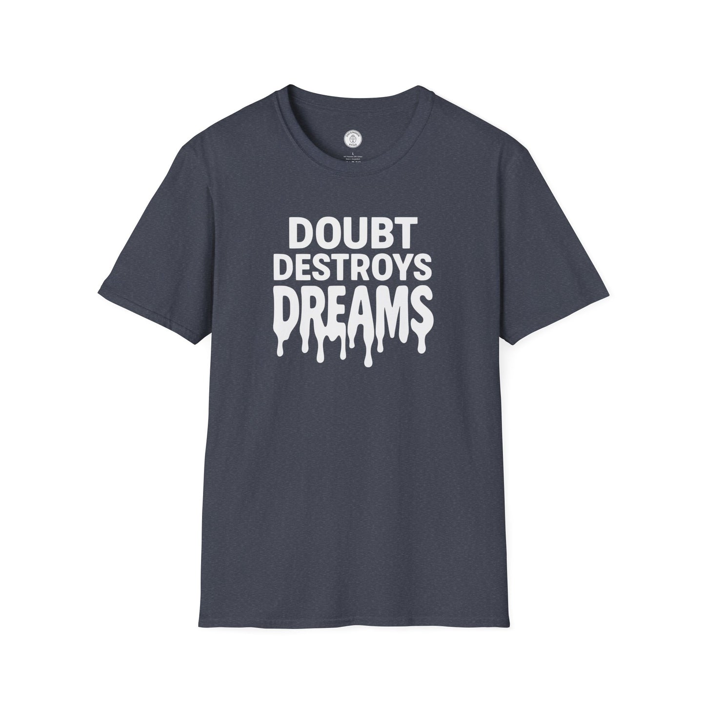 Doubt Destroys Dreams T-Shirt