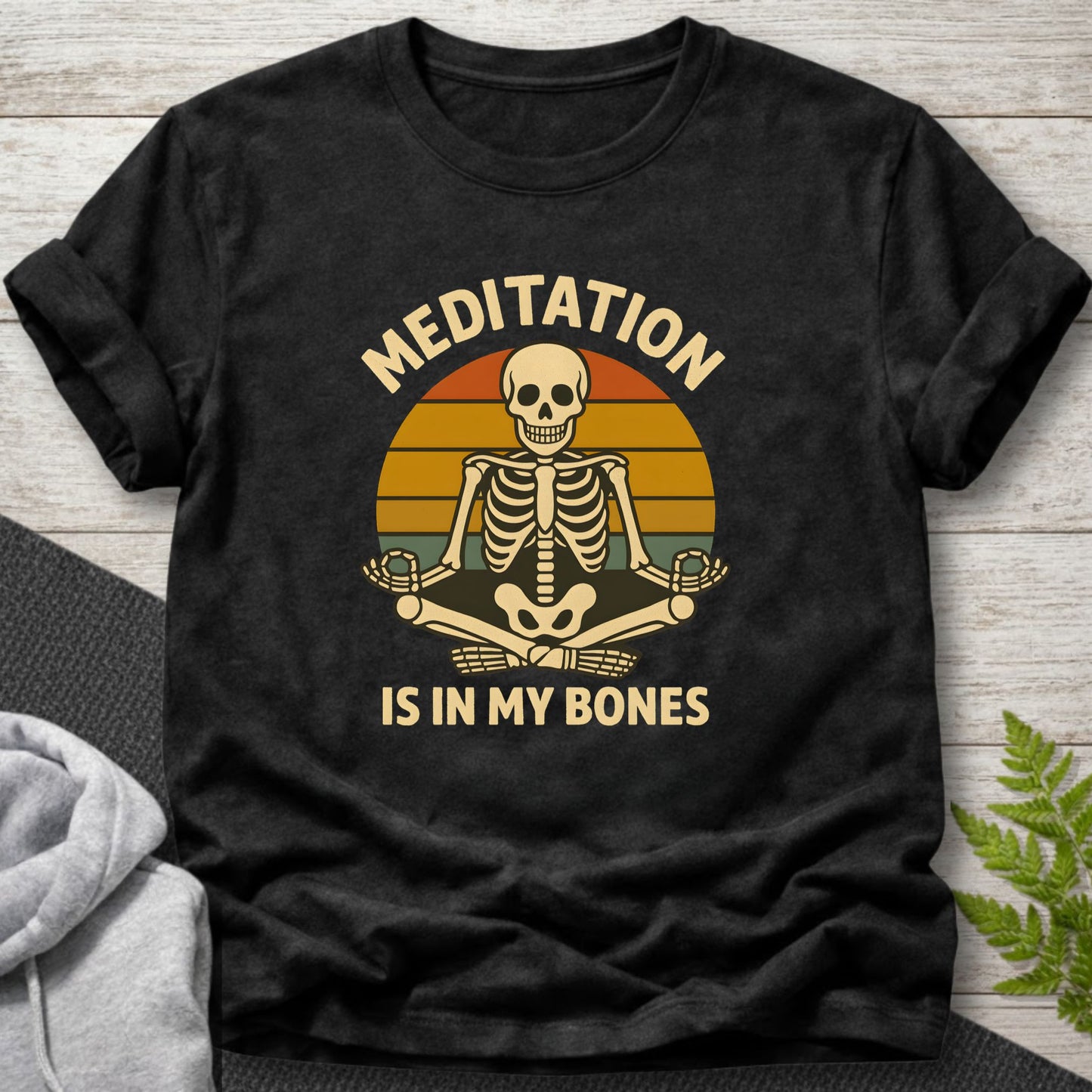 Meditation Is in My Bones T-Shirt