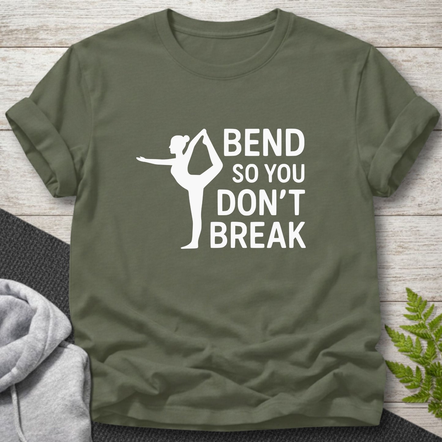 Bend So You Don’t Break Yoga Motivation T-Shirt