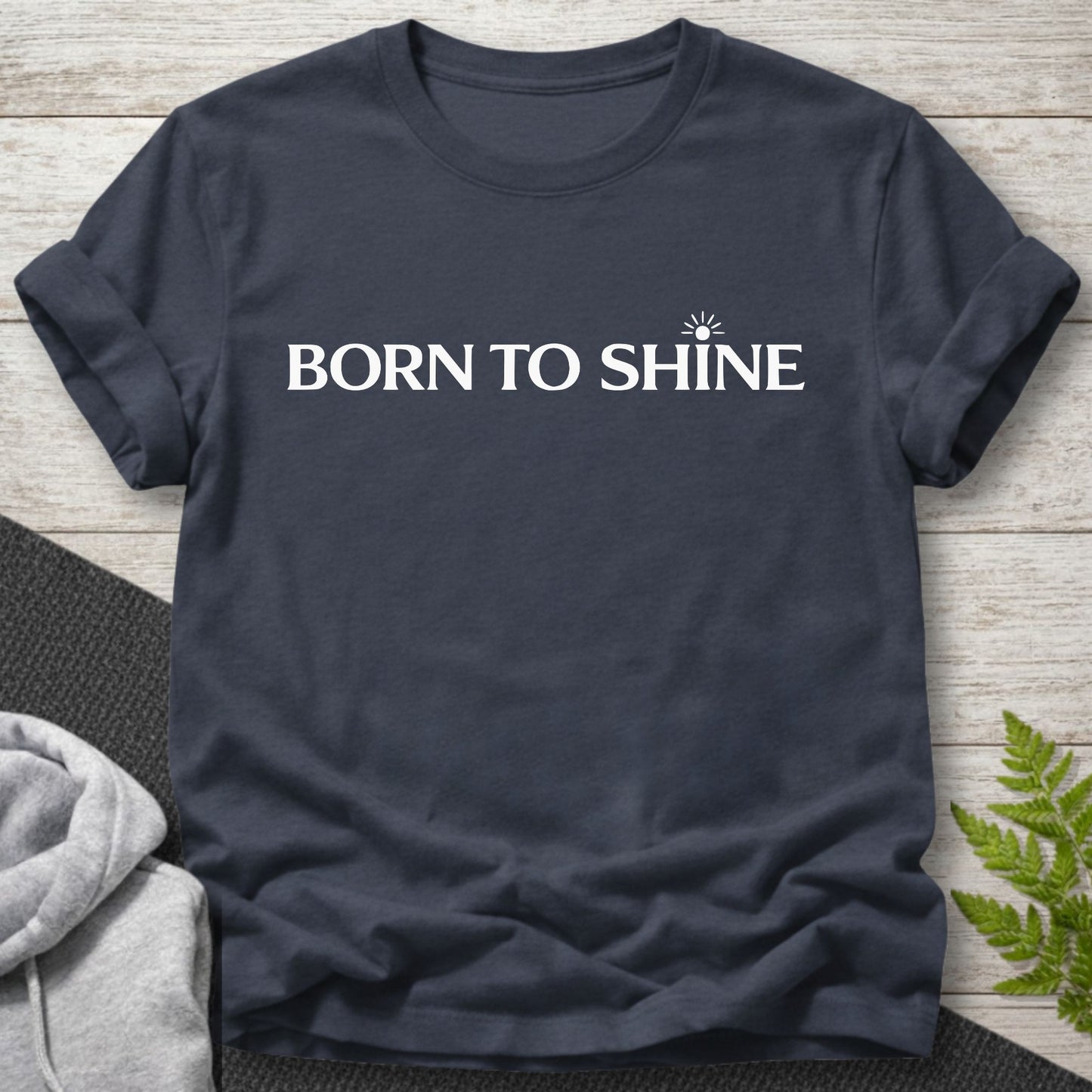 Born to Shine Inspirational Minimalist T-Shirt