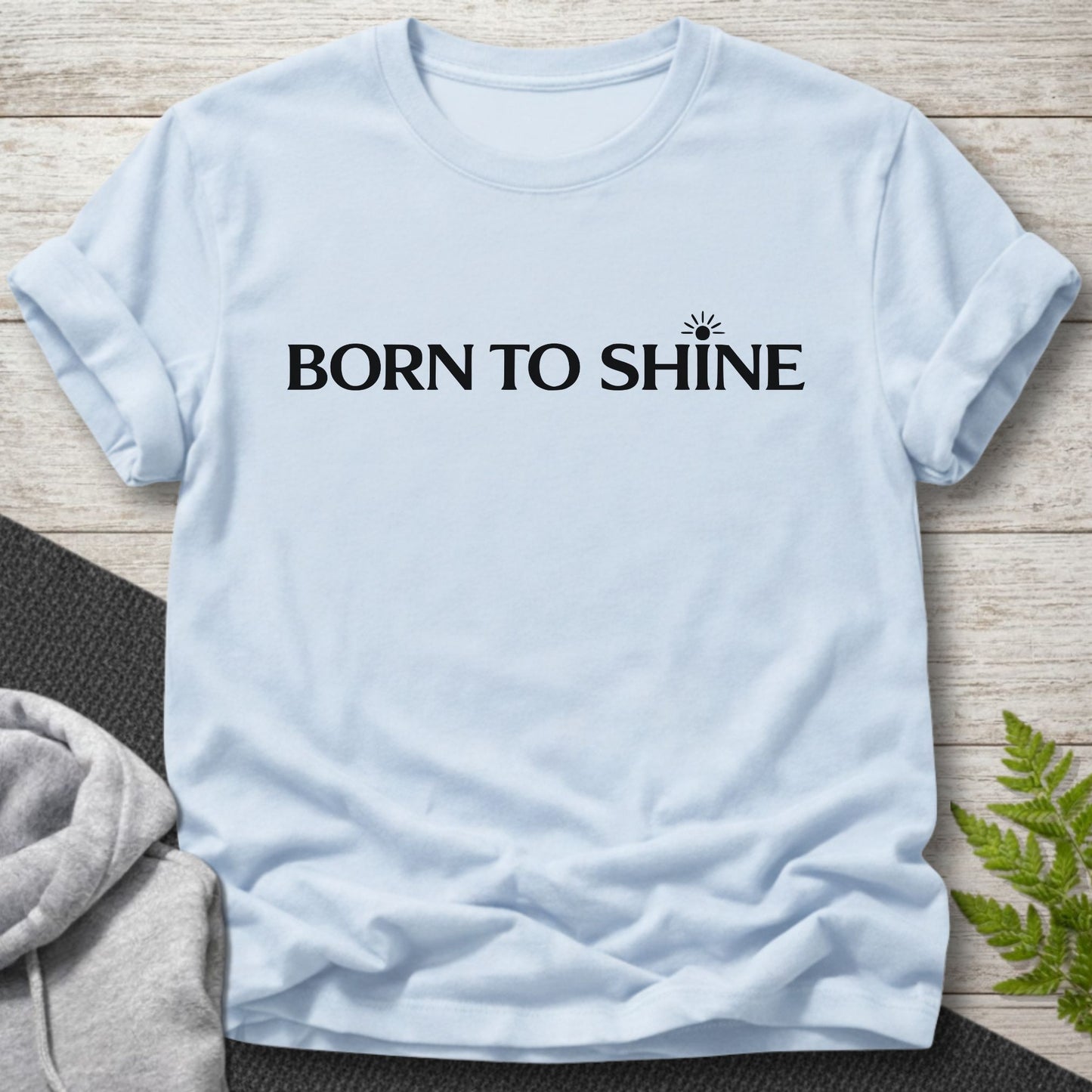 Born to Shine Inspirational Minimalist T-Shirt