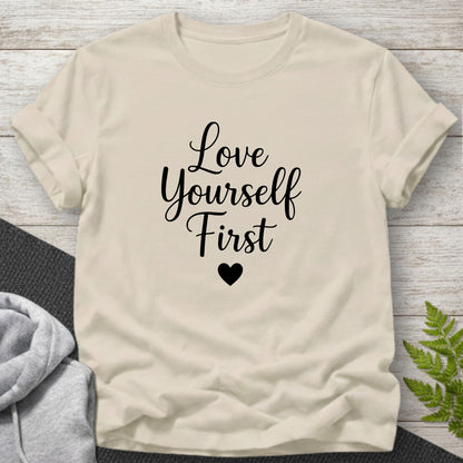 Love Yourself First T-Shirt