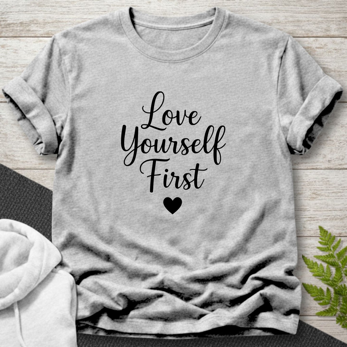 Love Yourself First T-Shirt