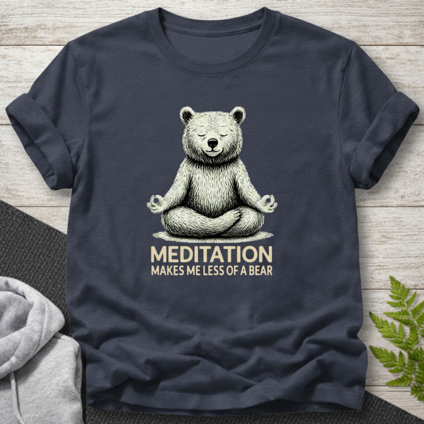 Meditation Makes Me Less of a Bear T-Shirt