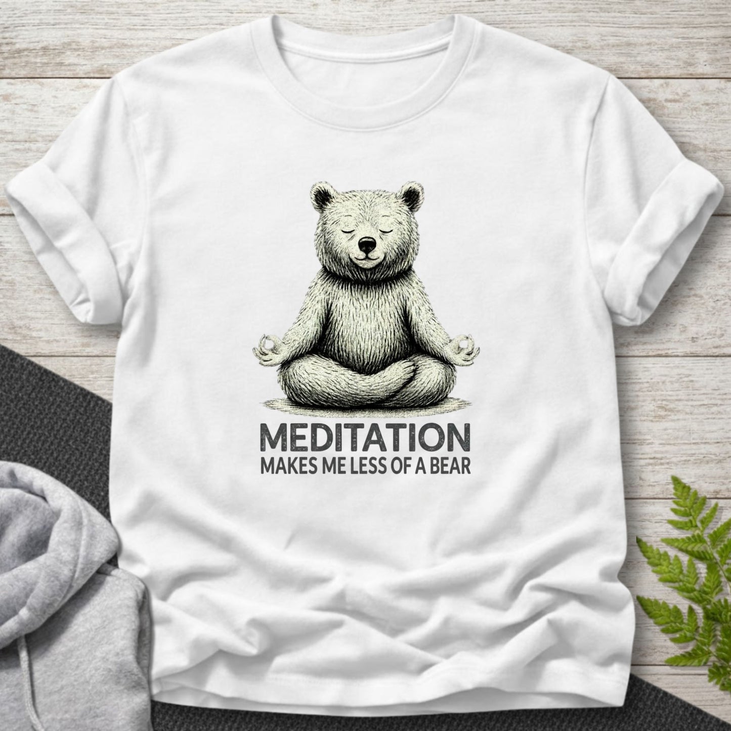 Meditation Makes Me Less of a Bear T-Shirt