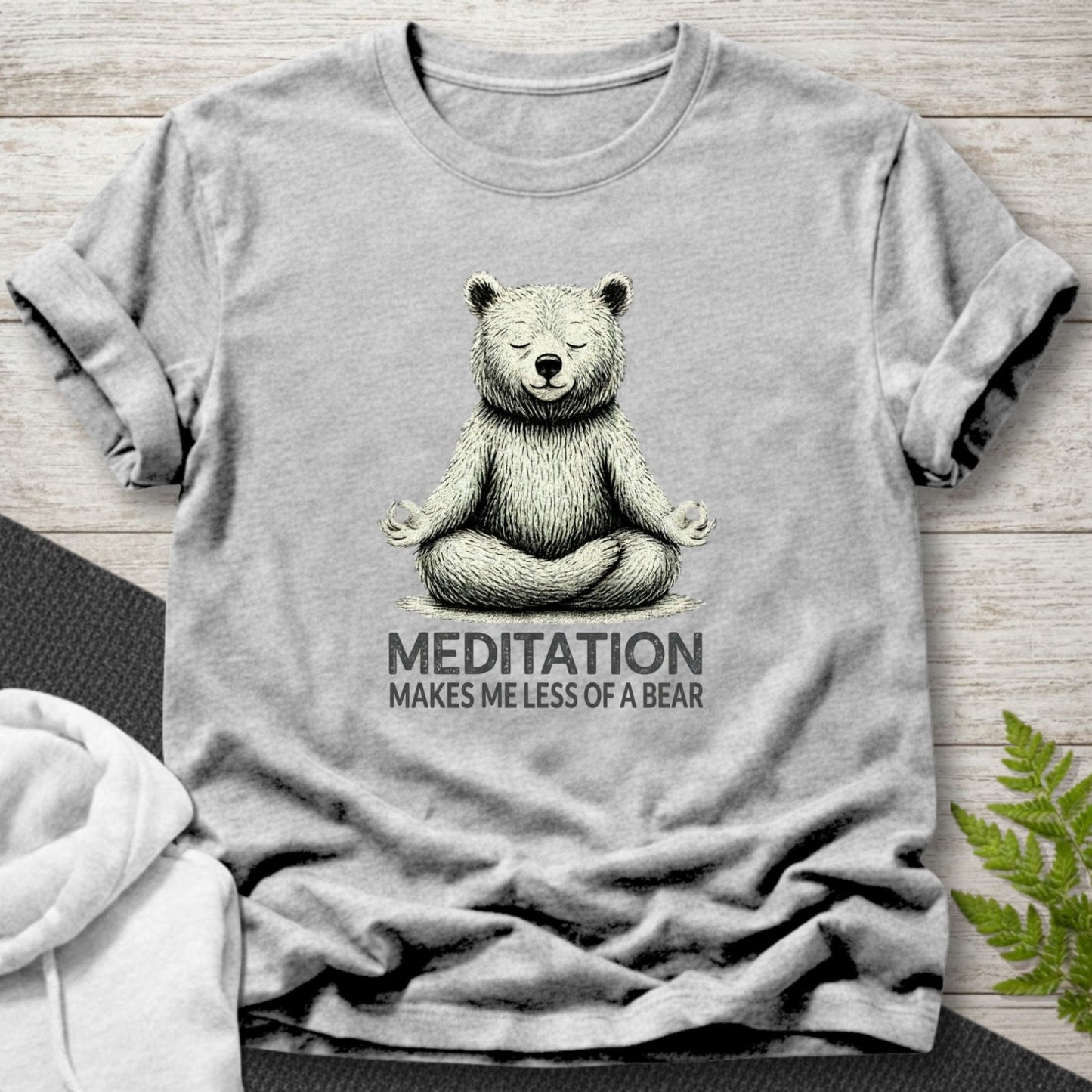 Meditation Makes Me Less of a Bear T-Shirt