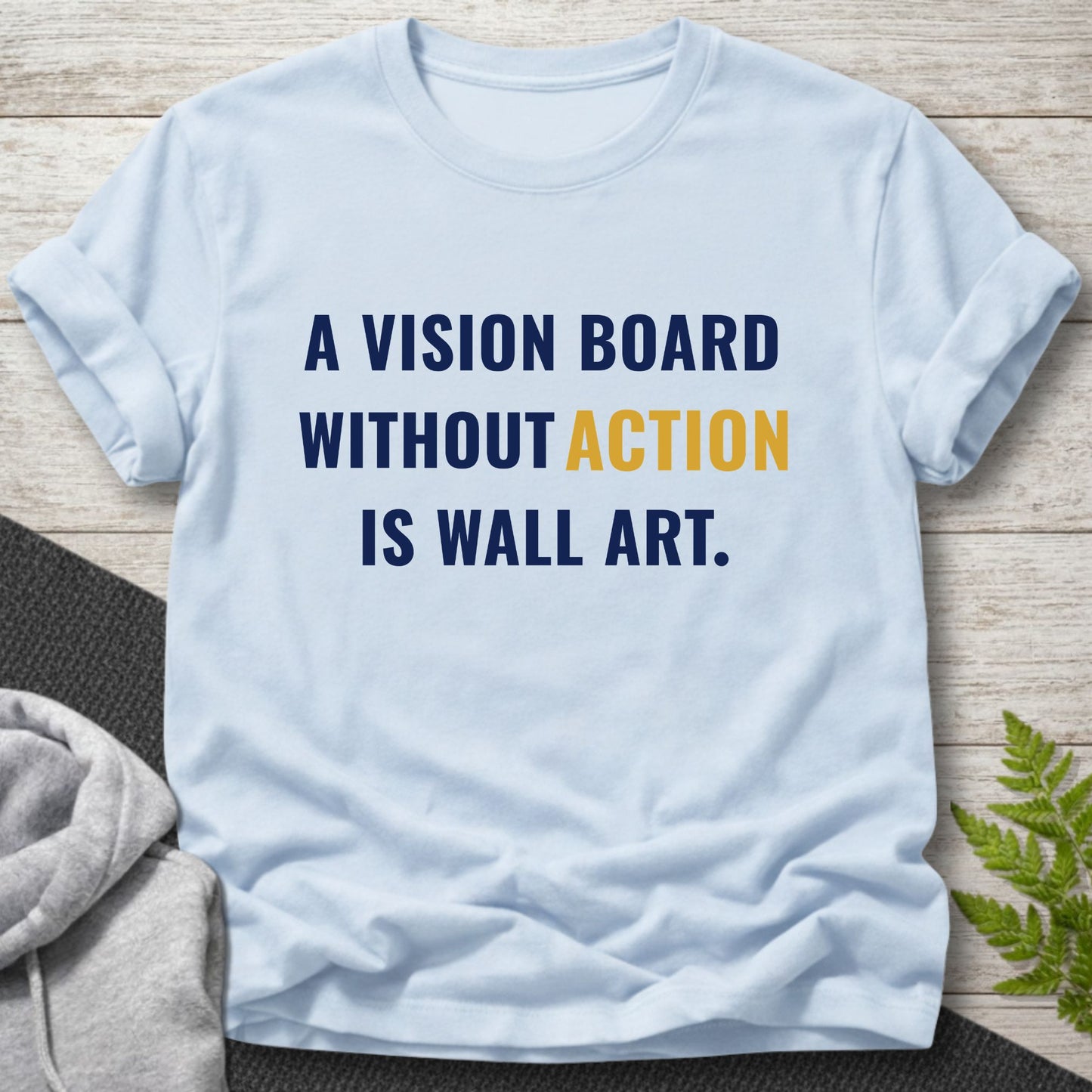 A Vision Board Without Action Is Wall Art T-Shirt