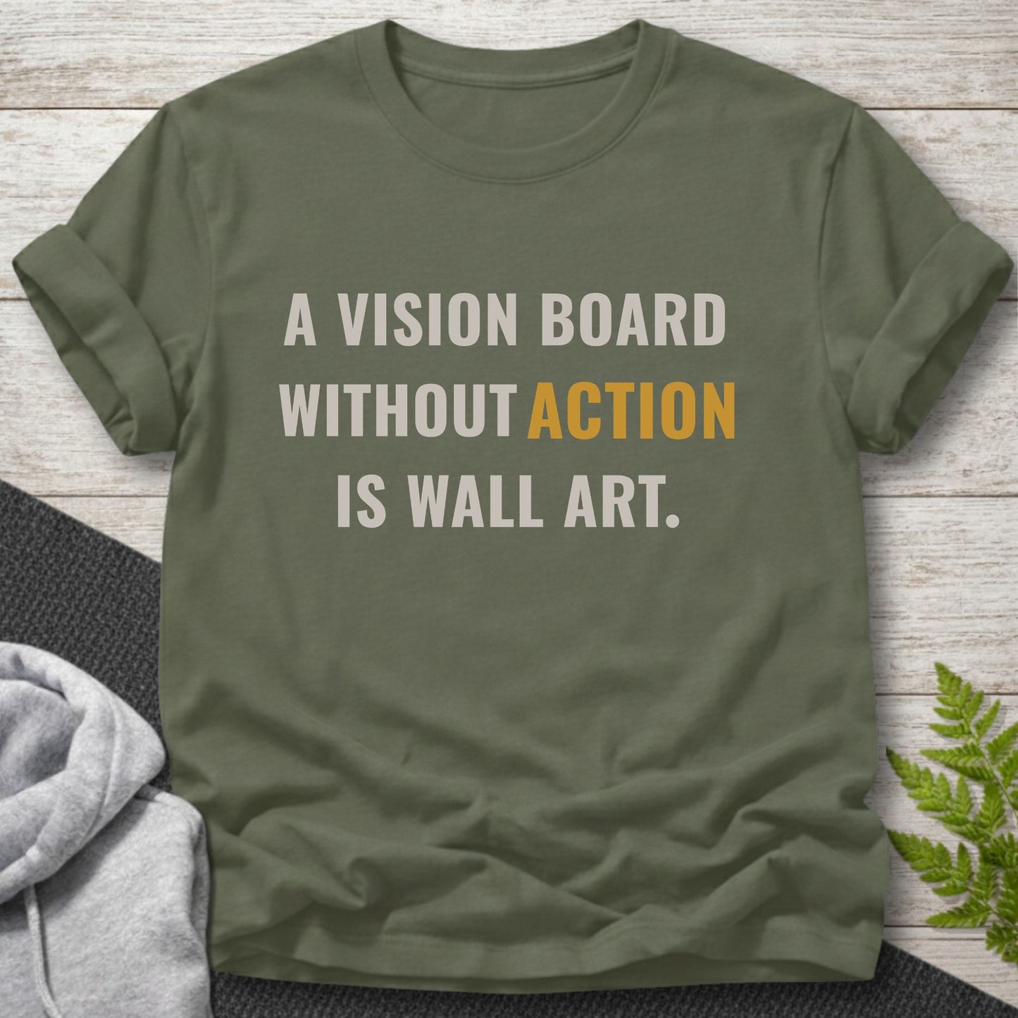 A Vision Board Without Action Is Wall Art T-Shirt