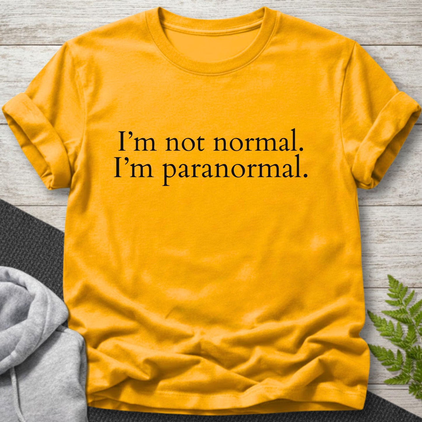 I’m Not Normal. I’m Paranormal T-Shirt